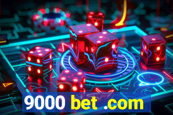 9000 bet .com